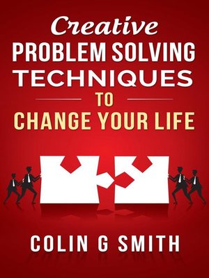 cover image of Creative Problem Solving Techniques to Change Your Life